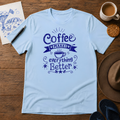 Coffee Makes Everything Better Tee ink-sketch T-shirt, in Light Blue