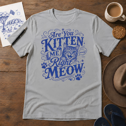 Are You Kitten Me Right Meow Tee